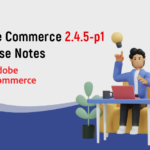 Adobe Commerce 2.4.5-p1 Release Notes