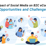 The Impact of Social Media on B2C eCommerce: Opportunities and Challenges